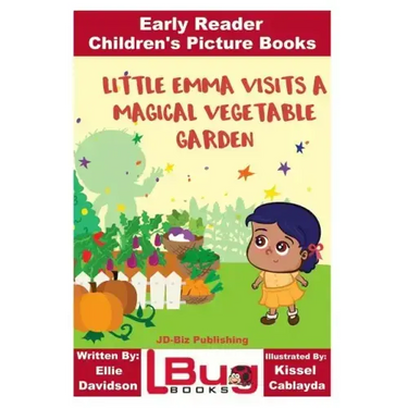 Little Emma Visits a Magical Vegetable Garden - Early Reader - Children's Picture Books