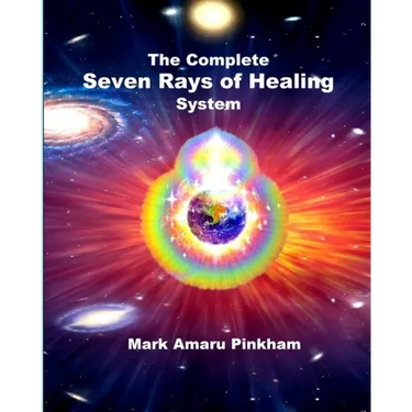 The Complete Seven Rays of Healing System