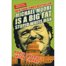 Michael Moore Is a Big Fat Stupid White Man