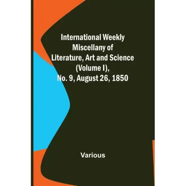 International Weekly Miscellany of Literature, Art and Science - (Volume I), No. 9, August 26, 1850