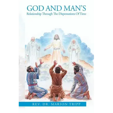 God and Man's Relationship Through The Dispensations Of Time