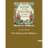 The Wind in the Willows: A children's book by the British novelist Kenneth Grahame, focusing on four anthropomorphised animals
