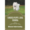 Samoyed Puppy & Dog Training: Behavior Understanding: How To Train Your Dog
