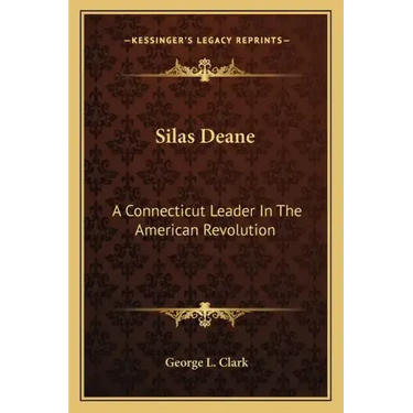 Silas Deane: A Connecticut Leader in the American Revolution