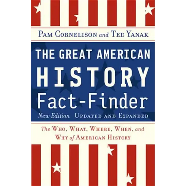 The Great American History Fact-Finder: The Who, What, Where, When, and Why of American History