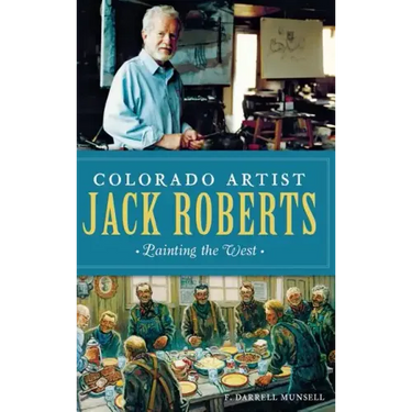 Colorado Artist Jack Roberts: Painting the West
