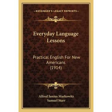 Everyday Language Lessons: Practical English For New Americans (1914)