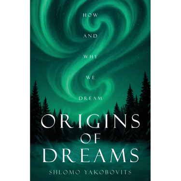 Origins of Dreams: How and Why We Dream
