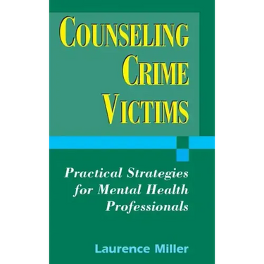 Counseling Crime Victims: Practical Strategies for Mental Health Professionals