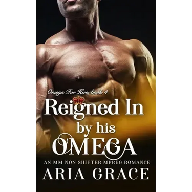 Reigned In By His Omega: M/M Non Shifter MPreg Romance