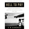 Hell to Pay: Operation Downfall and the Invasion of Japan, 1945-1947