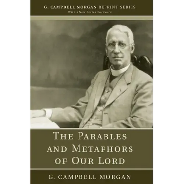 The Parables and Metaphors of Our Lord