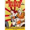 Roller Babes: 1950's Women of the Roller Derby