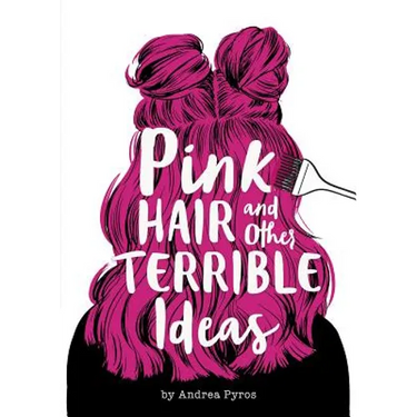 Pink Hair and Other Terrible Ideas