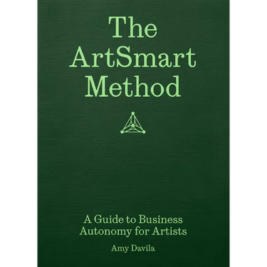 The Artsmart Method: A Guide to Business Autonomy for Artists