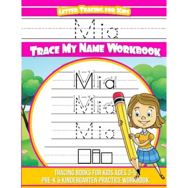 Mia Letter Tracing for Kids Trace my Name Workbook: Tracing Books for Kids ages 3 - 5 Pre-K & Kindergarten Practice Workbook