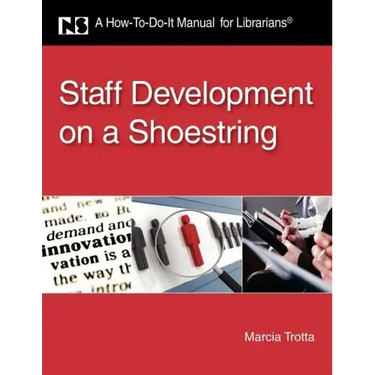 Staff Development on a Shoestring: A How-To-Do-It Manual for Librarians