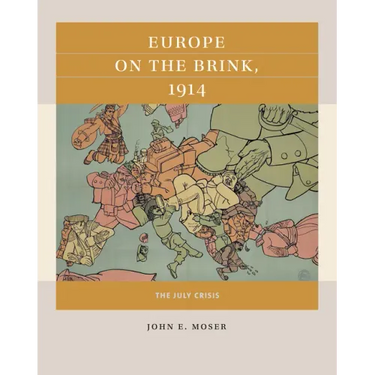Europe on the Brink, 1914: The July Crisis