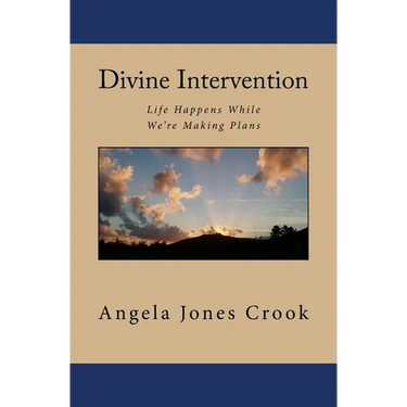 Divine Intervention: Life Happens While We're Making Plans