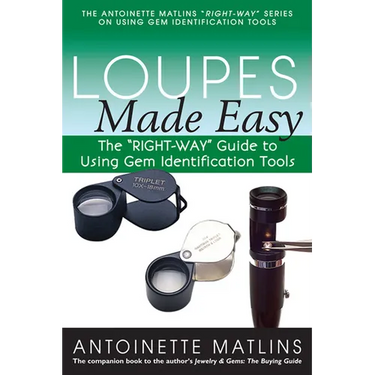 Loupes Made Easy: The Right-Way Guide to Using Gem Identification Tools