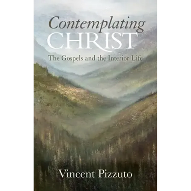 Contemplating Christ: The Gospels and the Interior Life