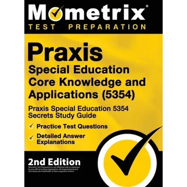 Praxis Special Education Core Knowledge and Applications (5354) - Praxis Special Education 5354 Secrets Study Guide, Practice Test Questions, Detailed