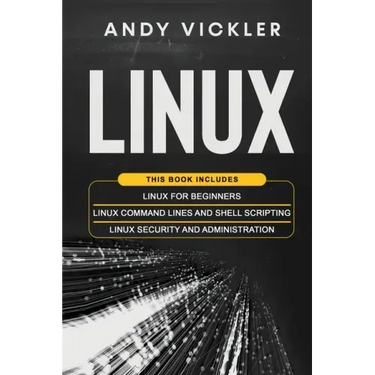 Linux: This book includes: Linux for Beginners + Linux Command Lines and Shell Scripting + Linux Security and Administration