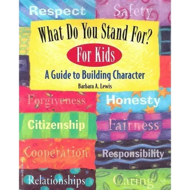 What Do You Stand For?: For Kids: A Guide to Building Character