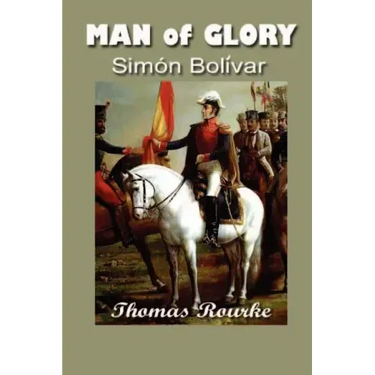 Man of Glory: Simon Bolivar
