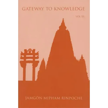 Gateway to Knowledge: The Treatise Entitled the Gate for Entering the Way of a Pandita