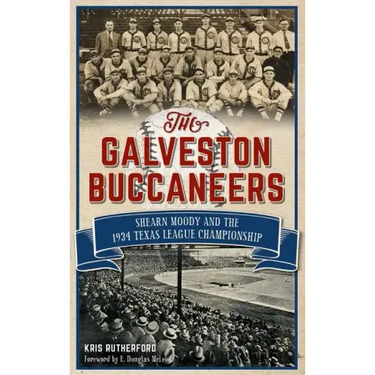 The Galveston Buccaneers: Shearn Moody and the 1934 Texas League Championship