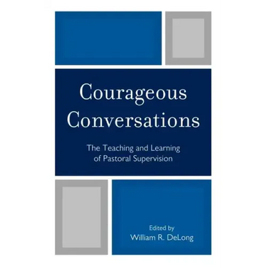 Courageous Conversations: The Teaching and Learning of Pastoral Supervision