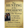 The Hunting of the President: The Ten-Year Campaign to Destroy Bill and Hillary Clinton