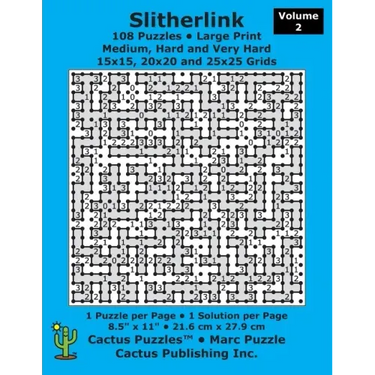 Slitherlink - 108 Puzzles; Medium, Hard and Very Hard; Volume 2; Large Print (Cactus Puzzles): 1 puzzle/pg,1 solution/pg; 8.5" x 11"; 21.6 x 27.9 cm;