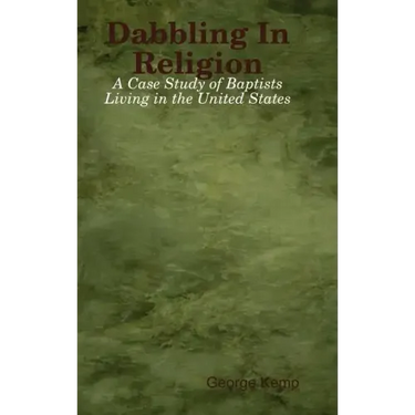 Dabbling In Religion: A Case Study of Baptists Living in the United States