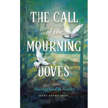 The Call of the Mourning Doves: Meeting God in Reality