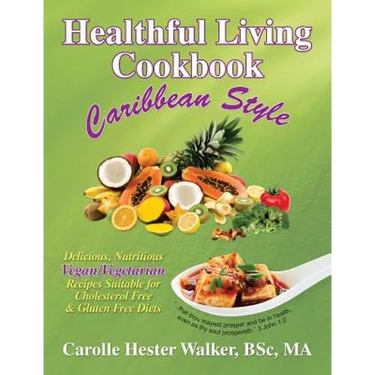 Healthful Living Cookbook: Caribbean Style