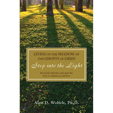 Living in the Shadow of the Ghosts of Grief: Step Into the Light