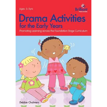 Drama Activities for the Early Years - Promoting Learning Across the Foundation Stage Curriculum