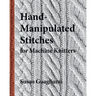 Hand-Manipulated Stitches for Machine Knitters