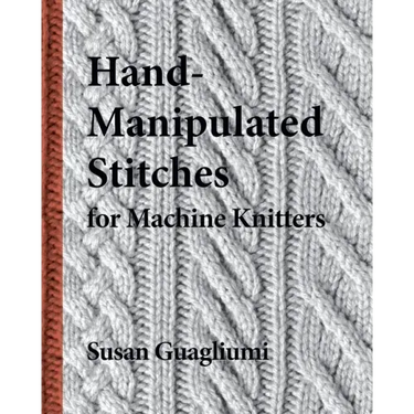Hand-Manipulated Stitches for Machine Knitters