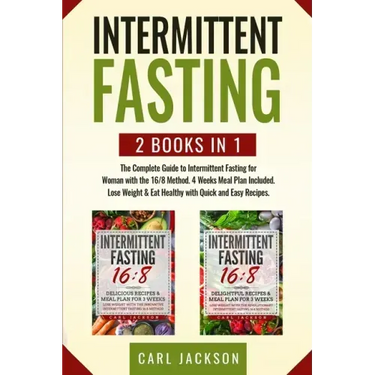 Intermittent Fasting: 2 books in 1: The Complete Guide to Intermittent Fasting for Woman with the 16/8 Method. 4 Weeks Meal Plan Included. L