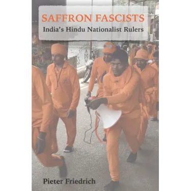 Saffron Fascists: India's Hindu Nationalist Rulers