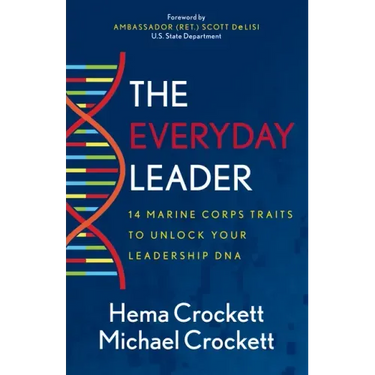 The Everyday Leader: 14 Marine Corps Traits to Unlock Your Leadership DNA