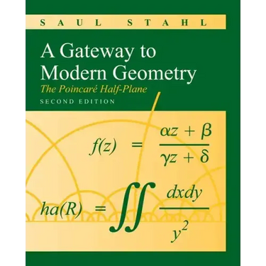A Gateway to Modern Geometry: The Poincare Half-Plane: The Poincare Half-Plane