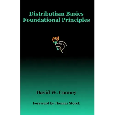 Distributism Basics: Foundational Principles