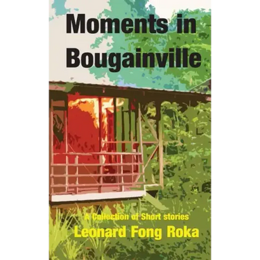 Moments in Bougainville: A Collection of Short Stories