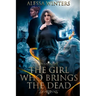 The Girl Who Brings the Dead