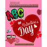 How To Draw The ABC's of Valentine's Day Alphabets Coloring Book: A Funny, Kids And Adults About Learn the Alphabet, A Valentine's Day Gift For Boys a