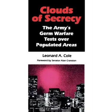 Clouds of Secrecy: The Army's Germ Warfare Tests Over Populated Areas